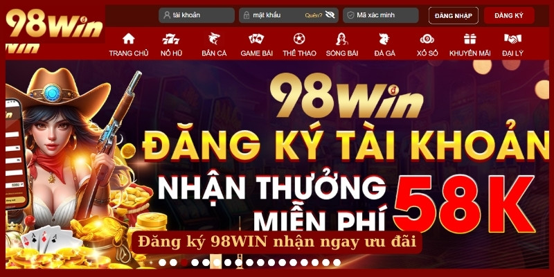 Đăng ký 98WIN nhận ngay ưu đãi